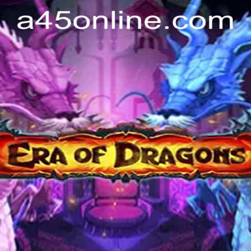 EraOfDragons: A Thrilling Adventure into the World of A45 Casino
