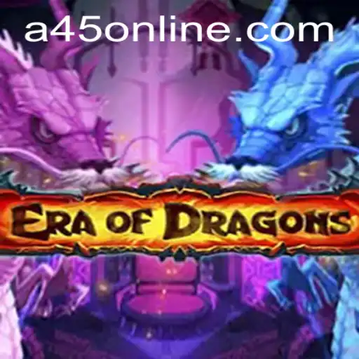 EraOfDragons: A Thrilling Adventure into the World of A45 Casino