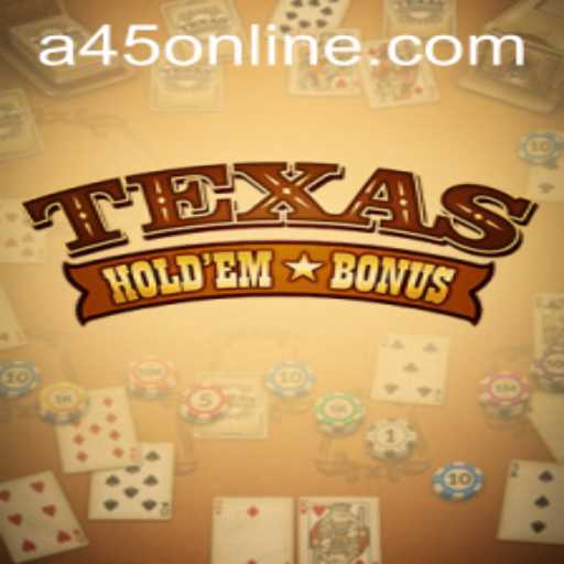 Everything You Need to Know About Texas Holdem Bonus at A45 Casino